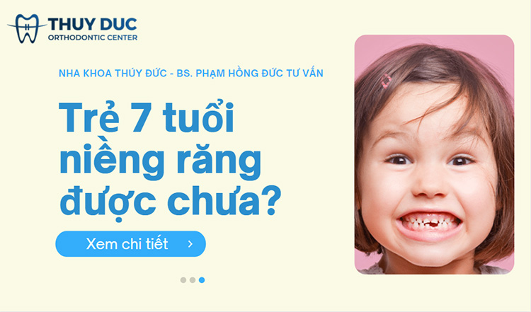 Khi nào là thời điểm thích hợp nhất cho trẻ 7 tuổi niềng răng?